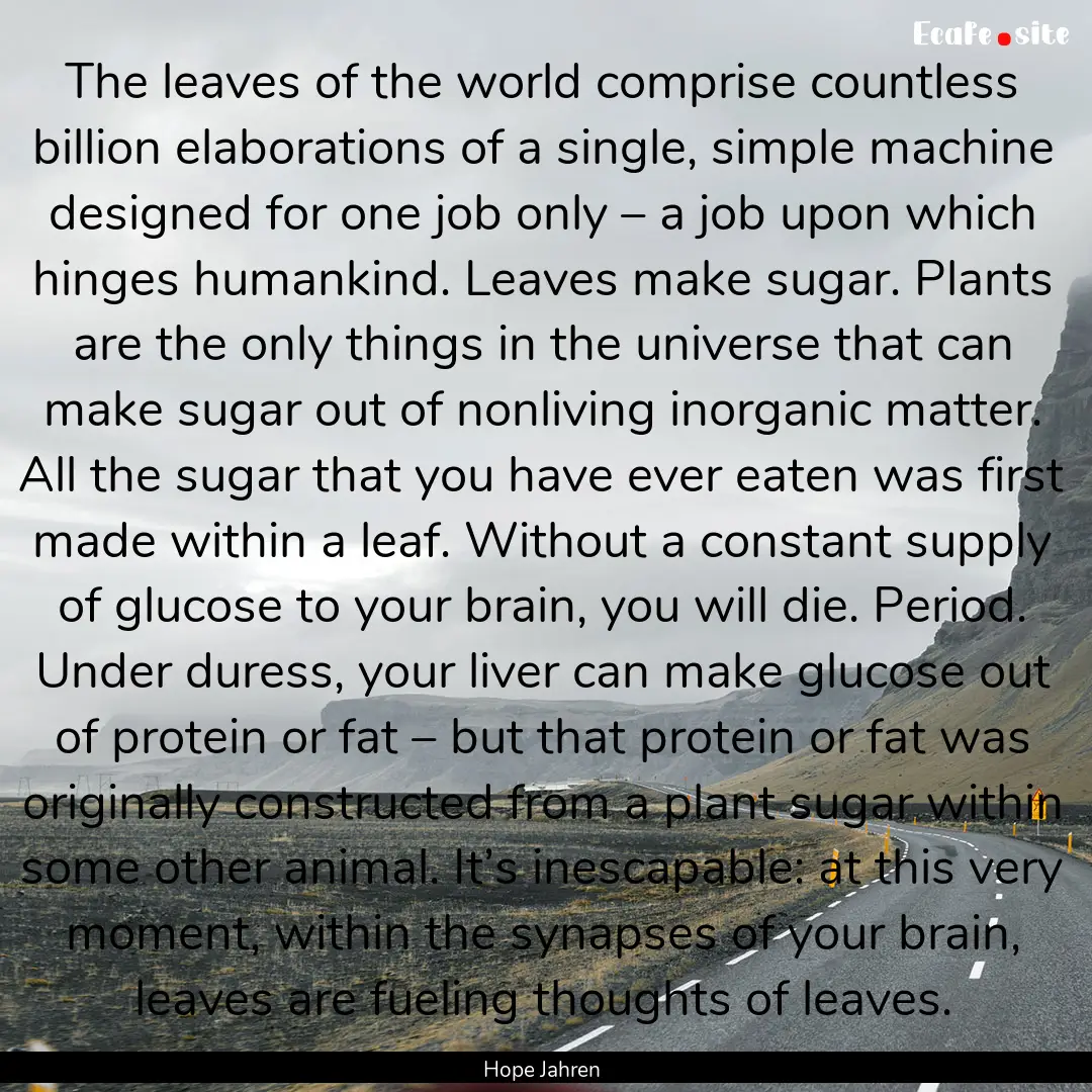 The leaves of the world comprise countless.... : Quote by Hope Jahren