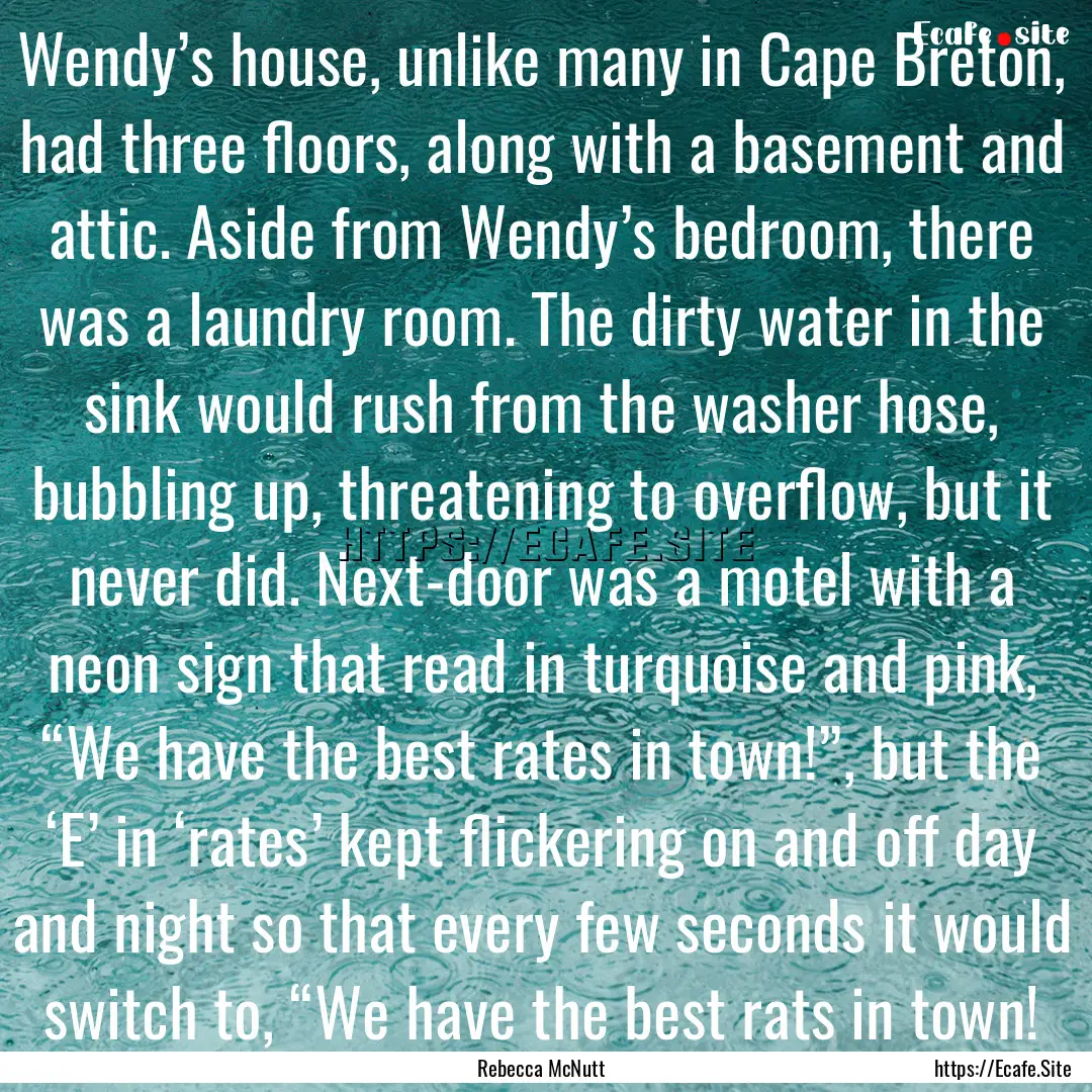 Wendy’s house, unlike many in Cape Breton,.... : Quote by Rebecca McNutt