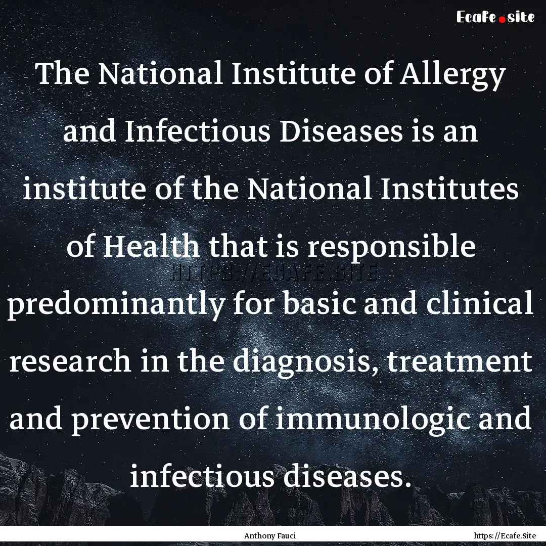 The National Institute of Allergy and Infectious.... : Quote by Anthony Fauci