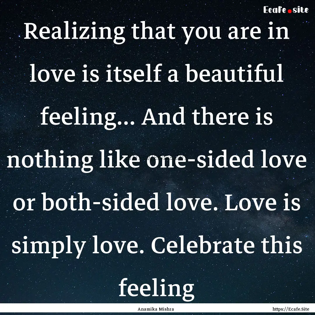 Realizing that you are in love is itself.... : Quote by Anamika Mishra