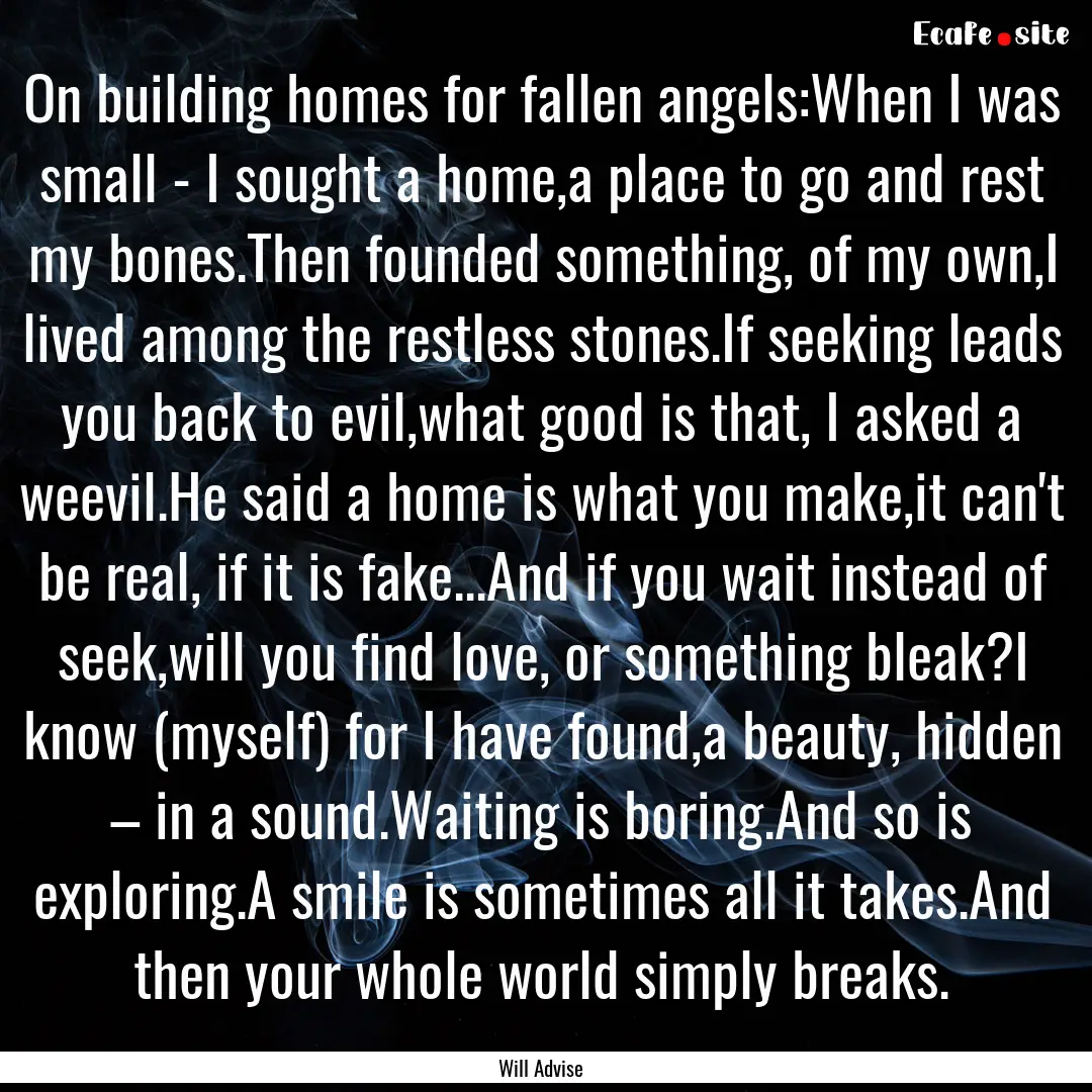 On building homes for fallen angels:When.... : Quote by Will Advise