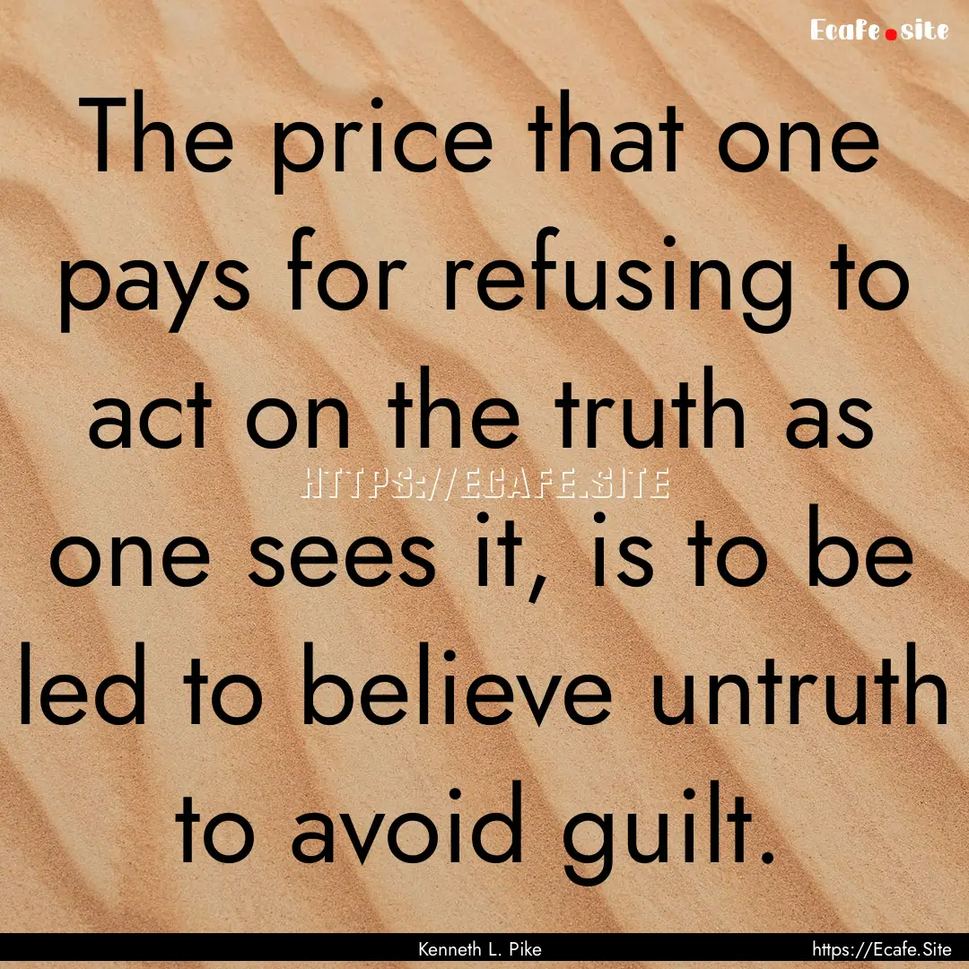 The price that one pays for refusing to act.... : Quote by Kenneth L. Pike