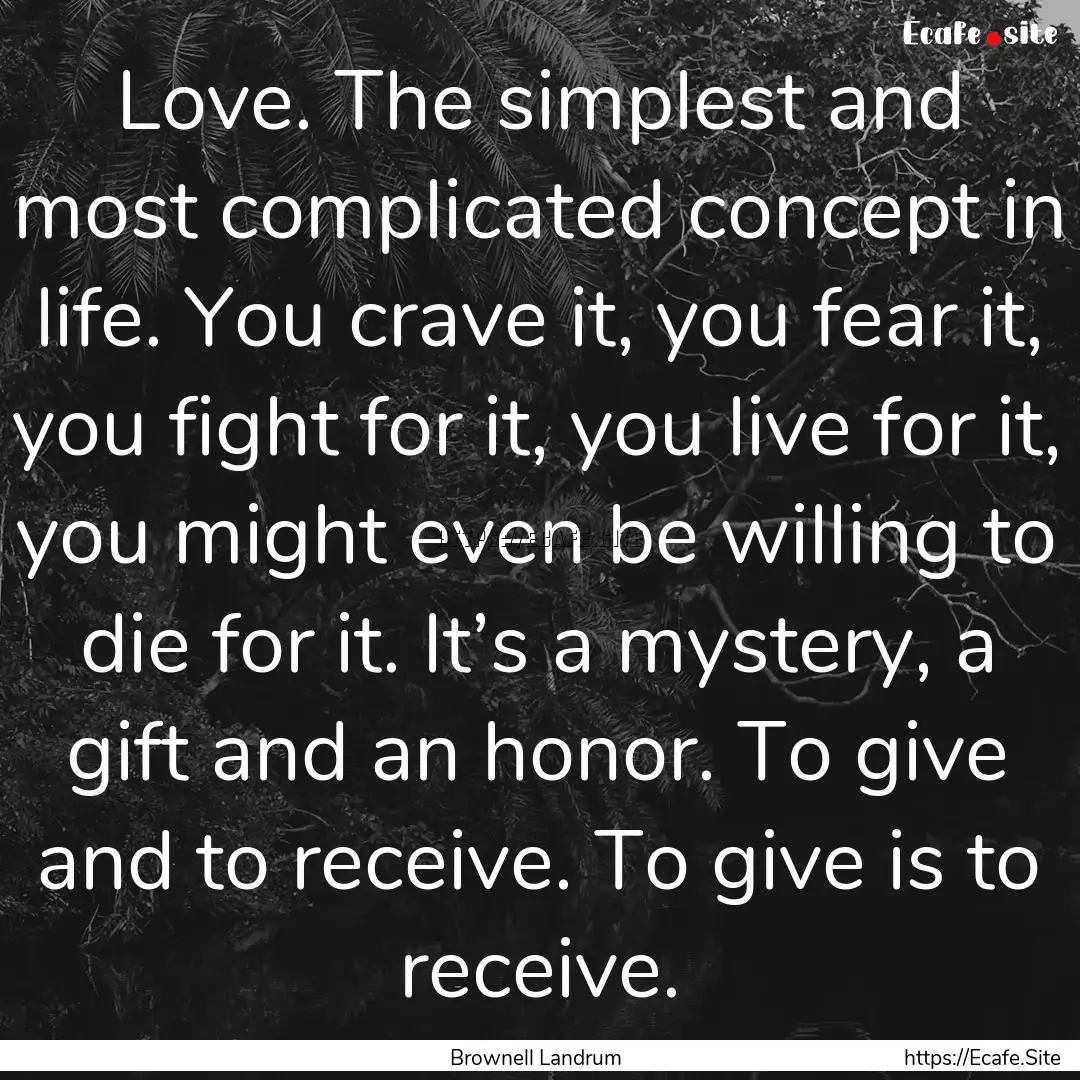 Love. The simplest and most complicated concept.... : Quote by Brownell Landrum