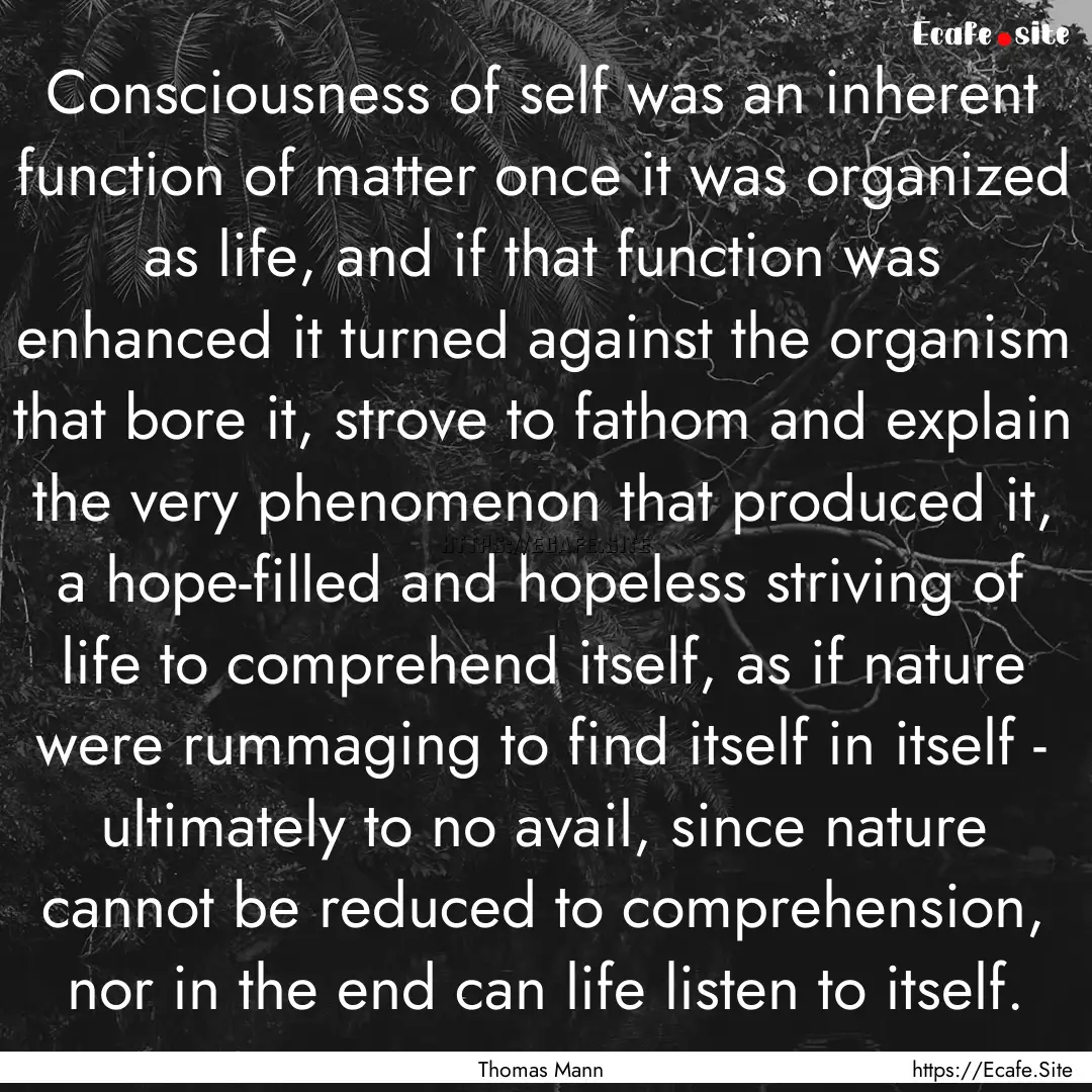 Consciousness of self was an inherent function.... : Quote by Thomas Mann