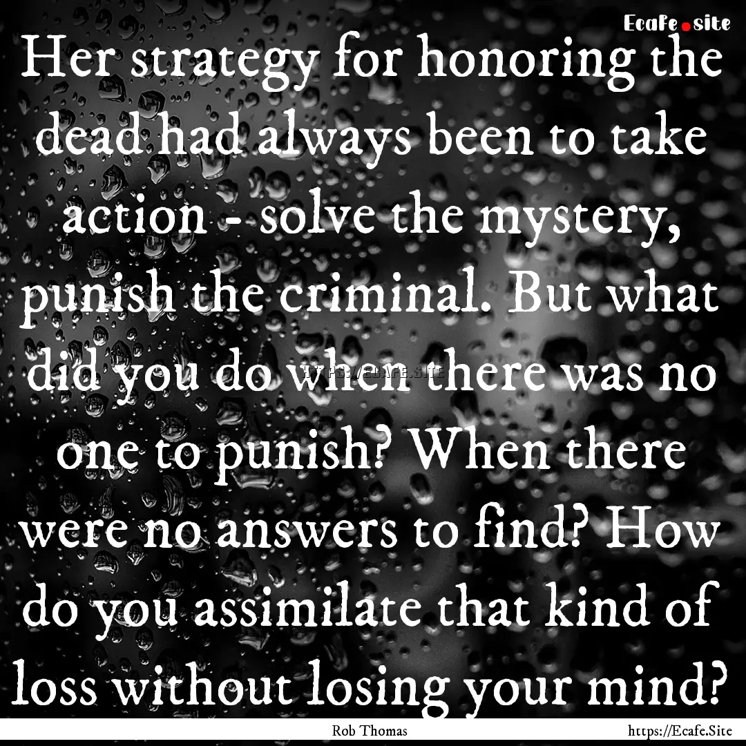 Her strategy for honoring the dead had always.... : Quote by Rob Thomas