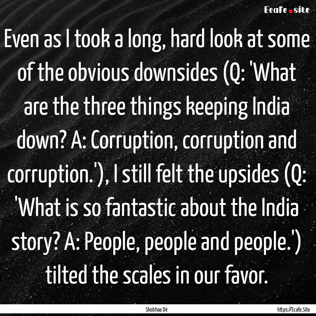 Even as I took a long, hard look at some.... : Quote by Shobhaa Dé