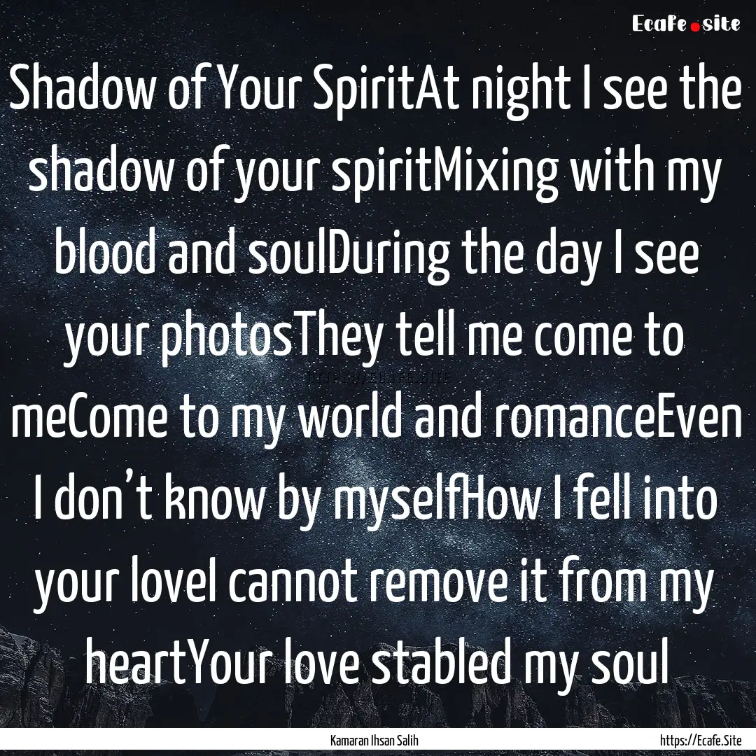 Shadow of Your SpiritAt night I see the shadow.... : Quote by Kamaran Ihsan Salih