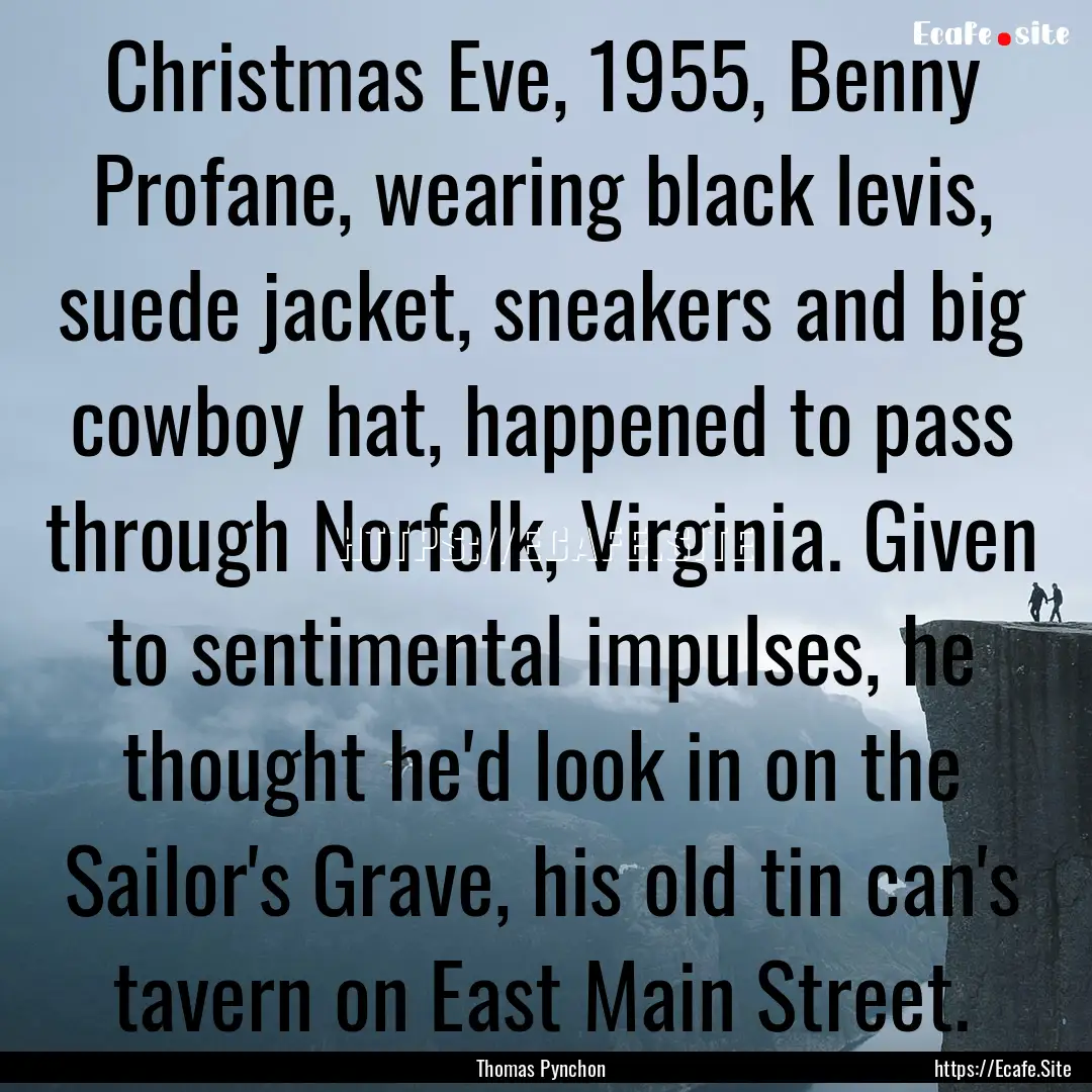 Christmas Eve, 1955, Benny Profane, wearing.... : Quote by Thomas Pynchon