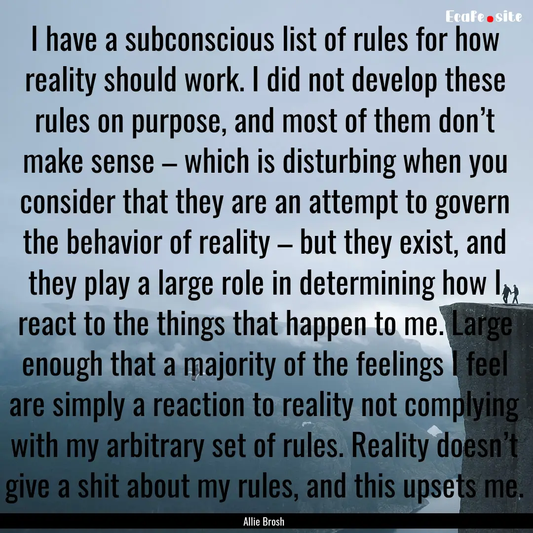 I have a subconscious list of rules for how.... : Quote by Allie Brosh