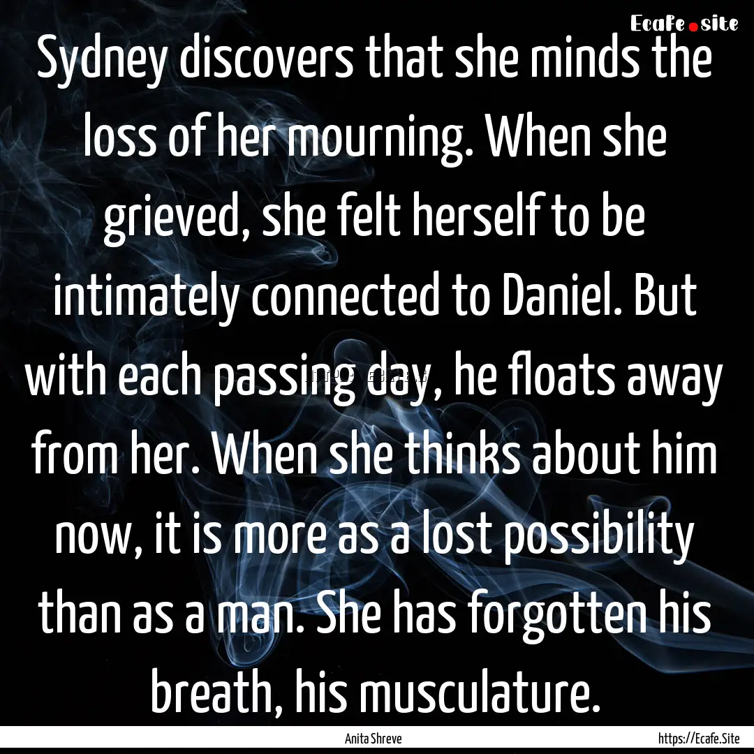 Sydney discovers that she minds the loss.... : Quote by Anita Shreve