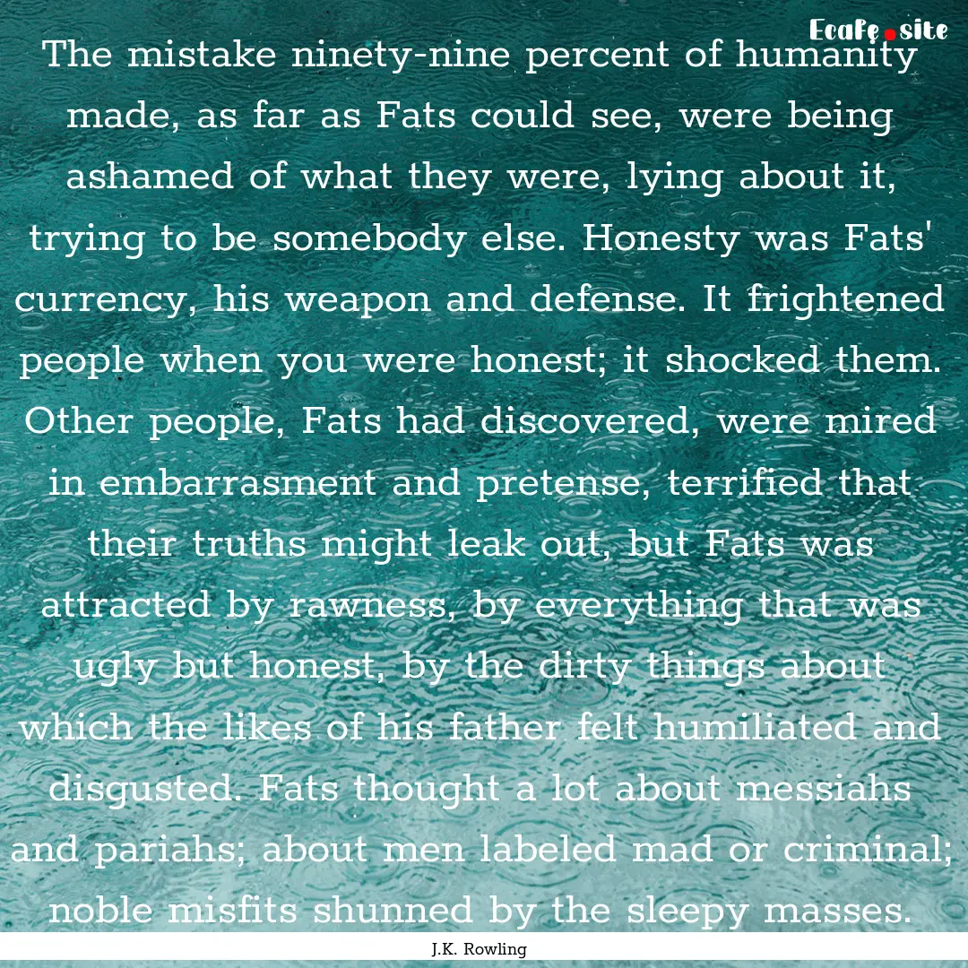 The mistake ninety-nine percent of humanity.... : Quote by J.K. Rowling