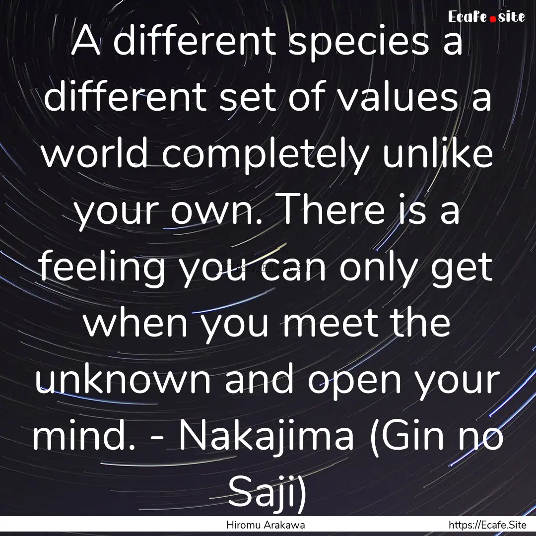 A different species a different set of values.... : Quote by Hiromu Arakawa