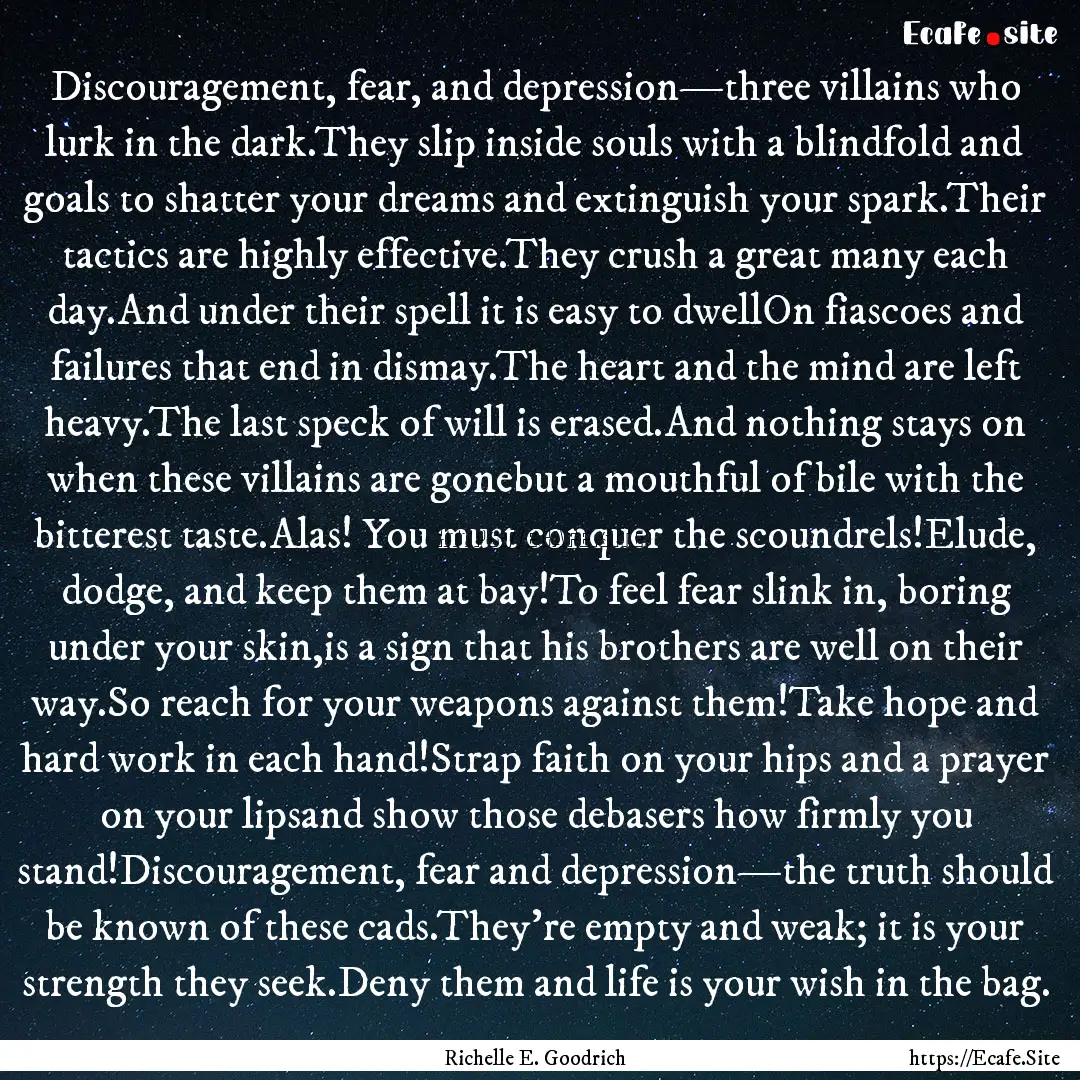 Discouragement, fear, and depression—three.... : Quote by Richelle E. Goodrich