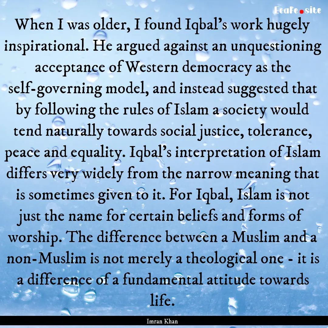 When I was older, I found Iqbal's work hugely.... : Quote by Imran Khan