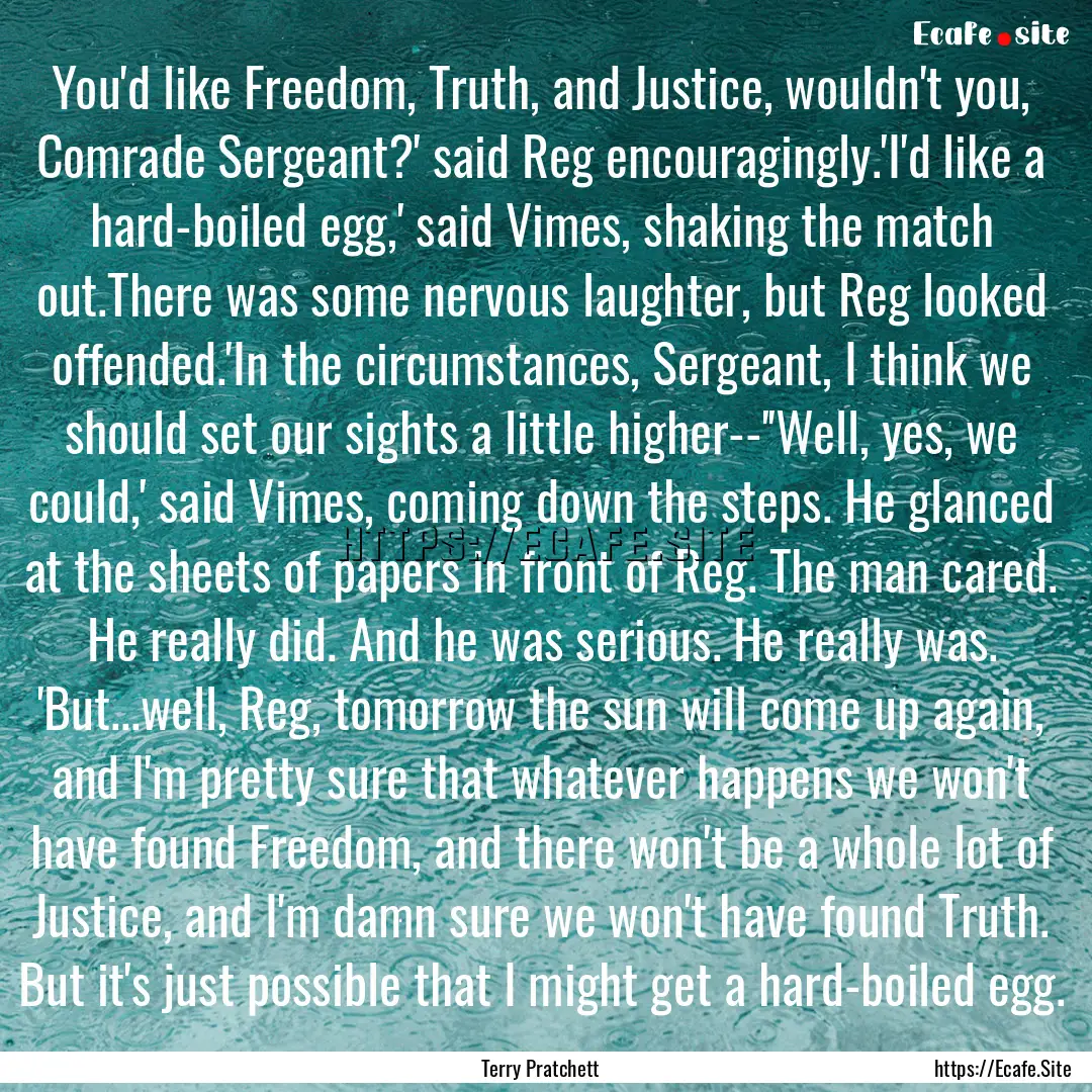 You'd like Freedom, Truth, and Justice, wouldn't.... : Quote by Terry Pratchett