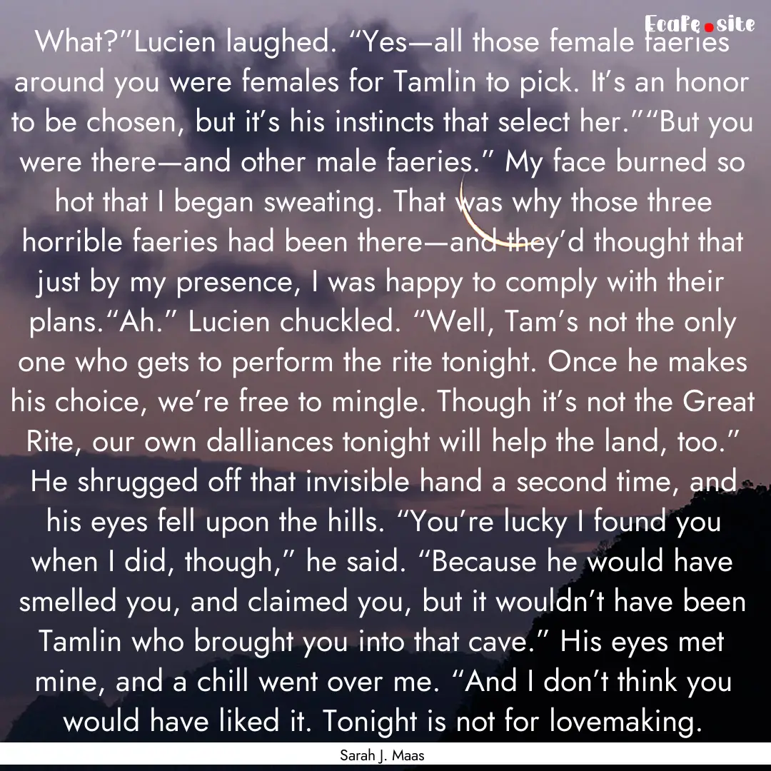 What?”Lucien laughed. “Yes—all those.... : Quote by Sarah J. Maas