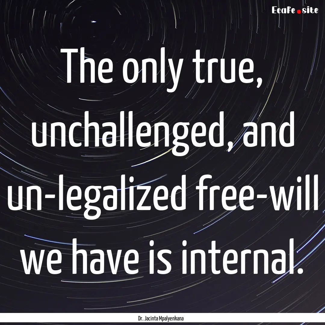 The only true, unchallenged, and un-legalized.... : Quote by Dr. Jacinta Mpalyenkana