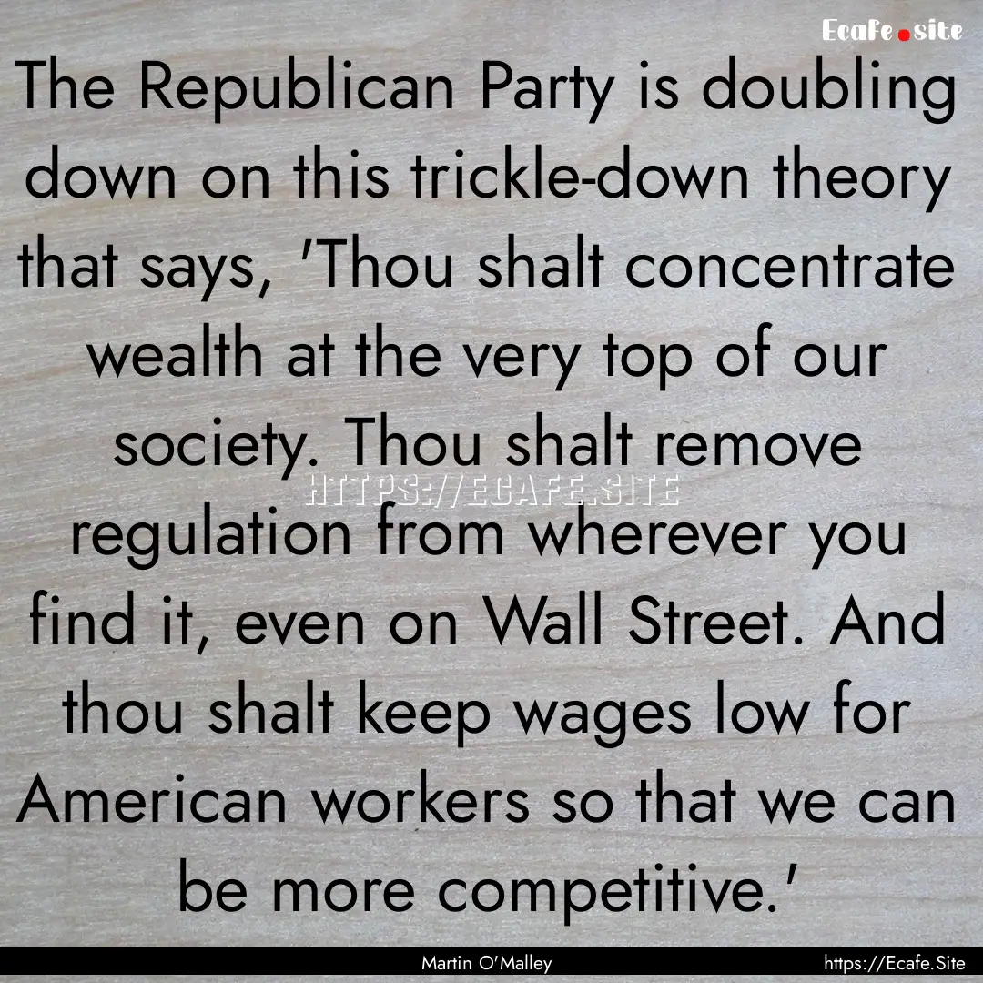 The Republican Party is doubling down on.... : Quote by Martin O'Malley