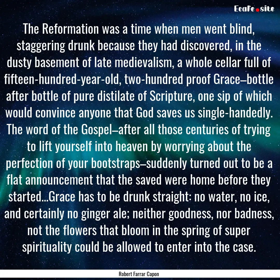 The Reformation was a time when men went.... : Quote by Robert Farrar Capon