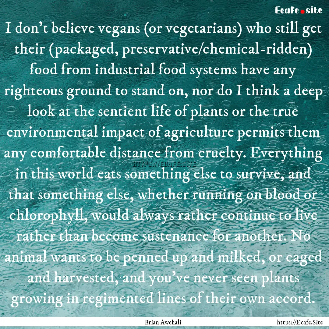 I don't believe vegans (or vegetarians) who.... : Quote by Brian Awehali