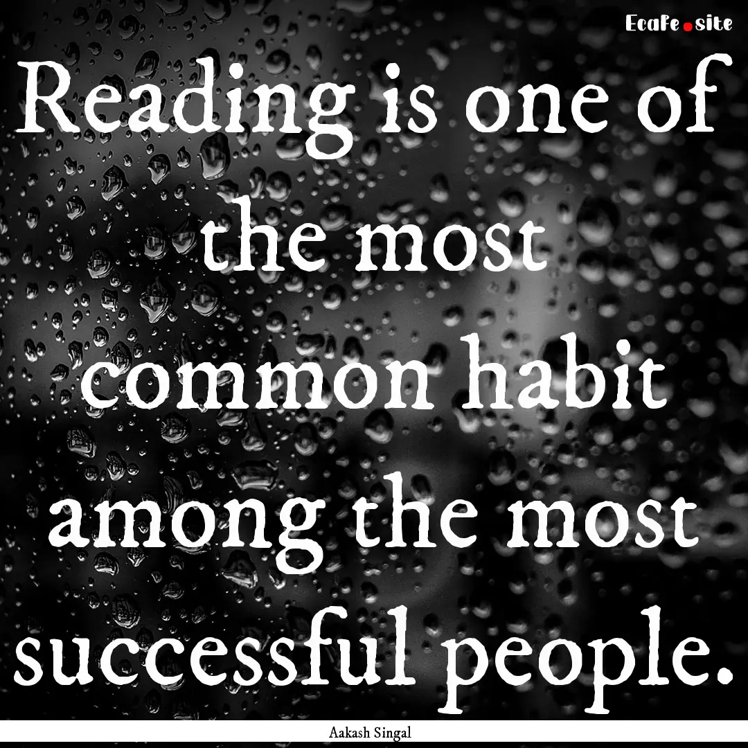 Reading is one of the most common habit among.... : Quote by Aakash Singal