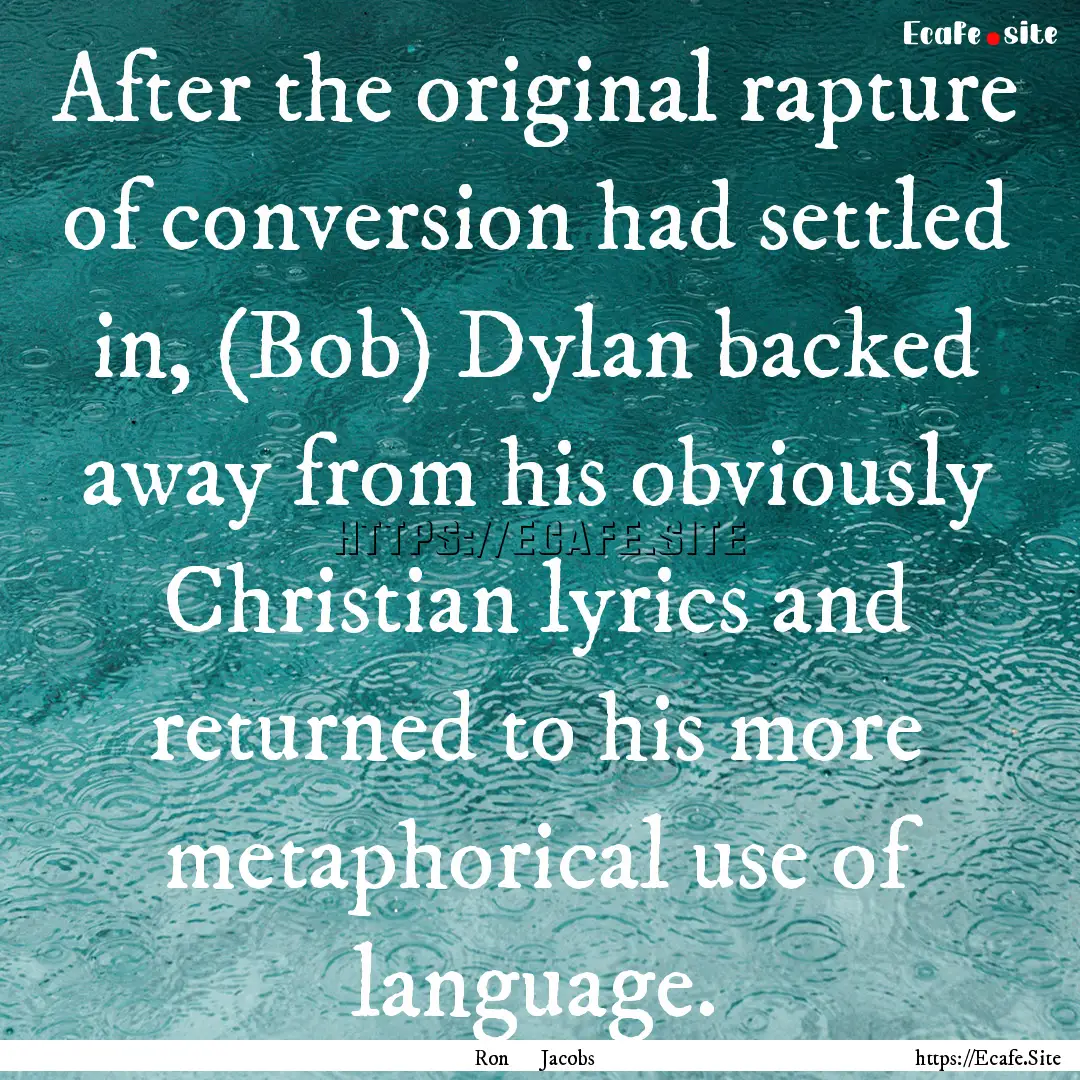 After the original rapture of conversion.... : Quote by Ron Jacobs