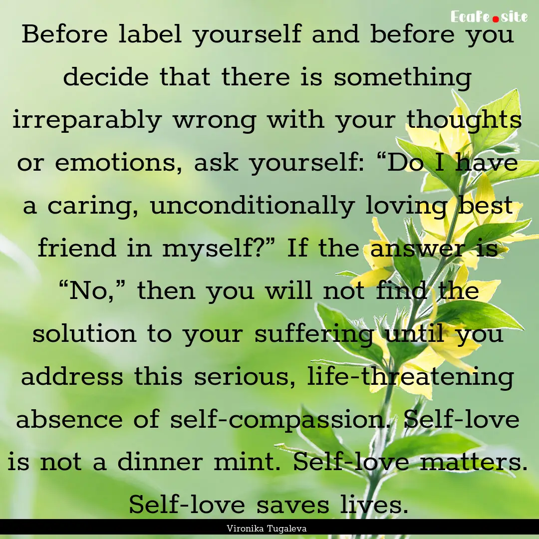 Before label yourself and before you decide.... : Quote by Vironika Tugaleva