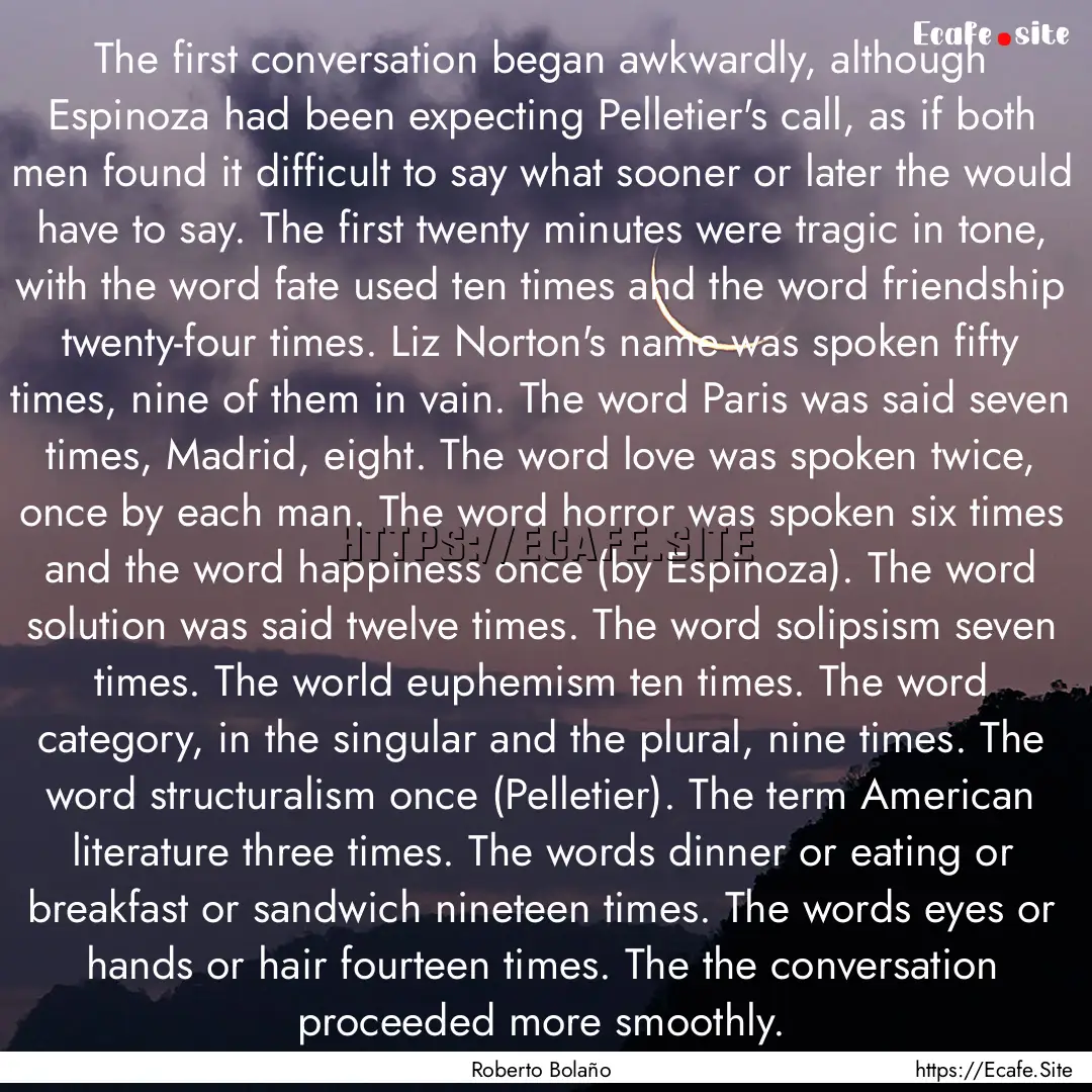 The first conversation began awkwardly, although.... : Quote by Roberto Bolaño