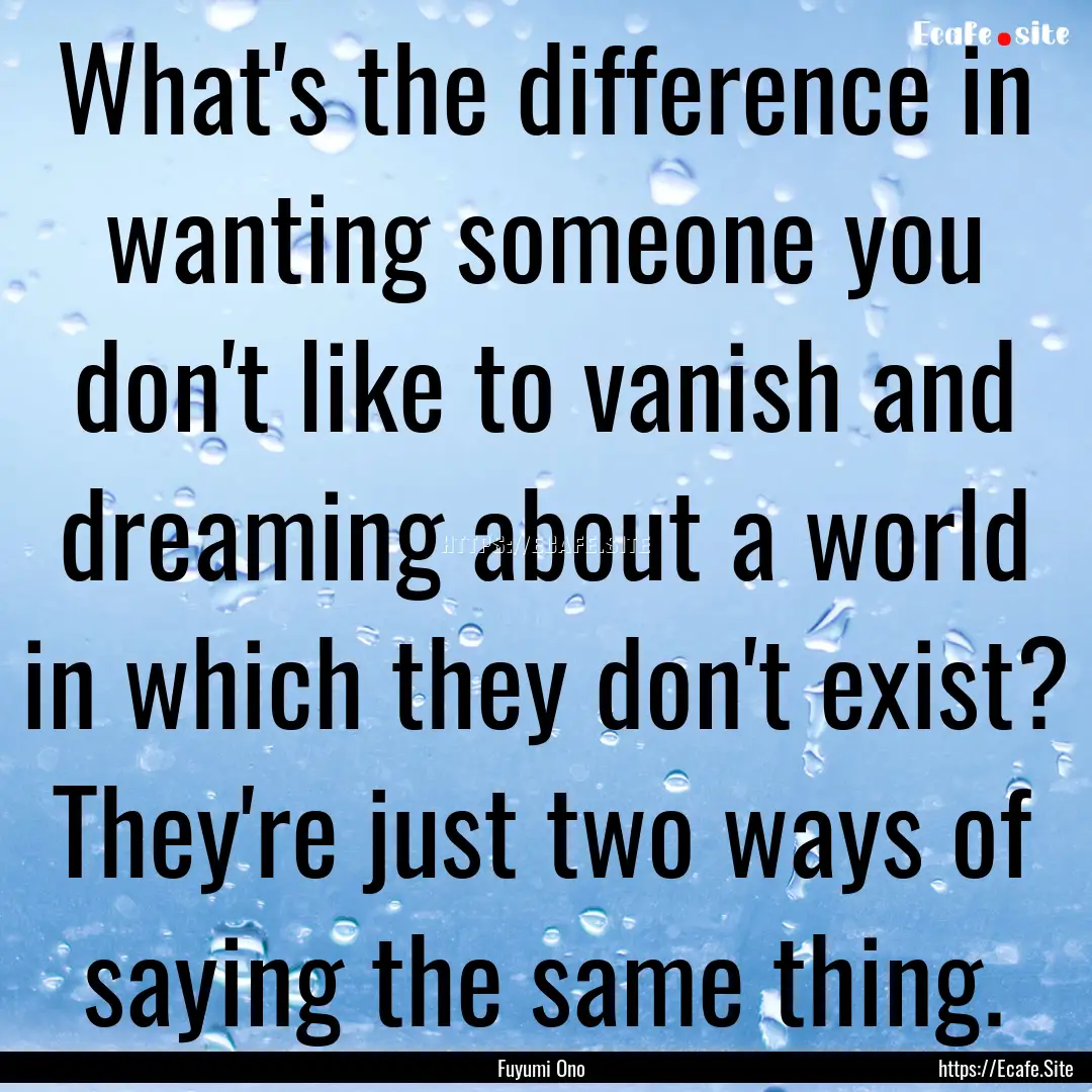 What's the difference in wanting someone.... : Quote by Fuyumi Ono