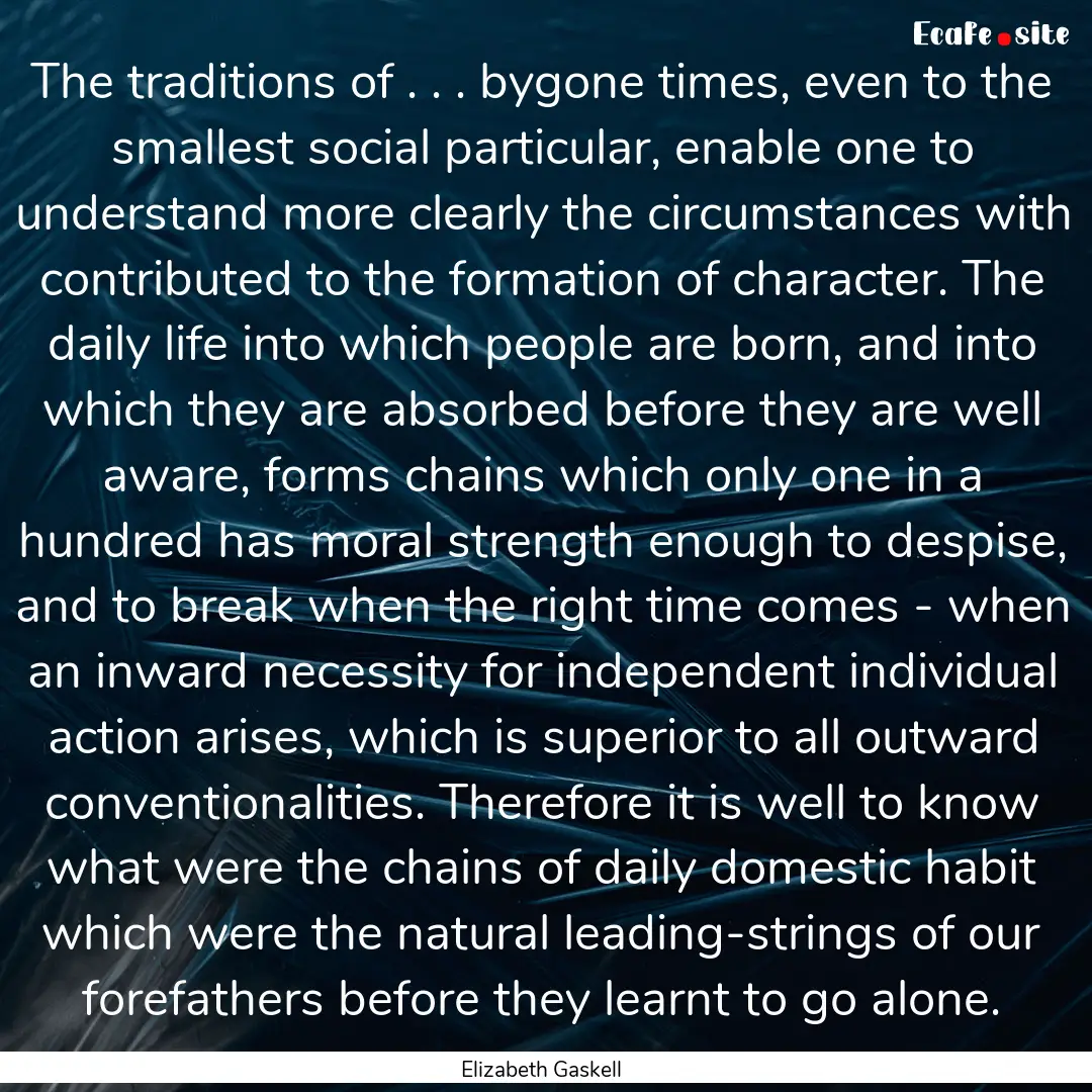 The traditions of . . . bygone times, even.... : Quote by Elizabeth Gaskell