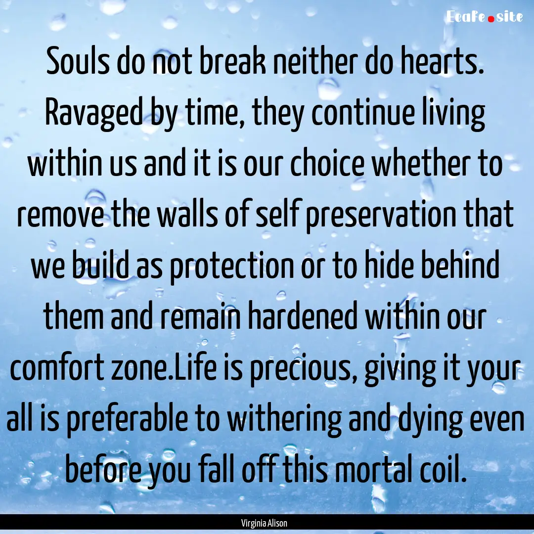 Souls do not break neither do hearts. Ravaged.... : Quote by Virginia Alison