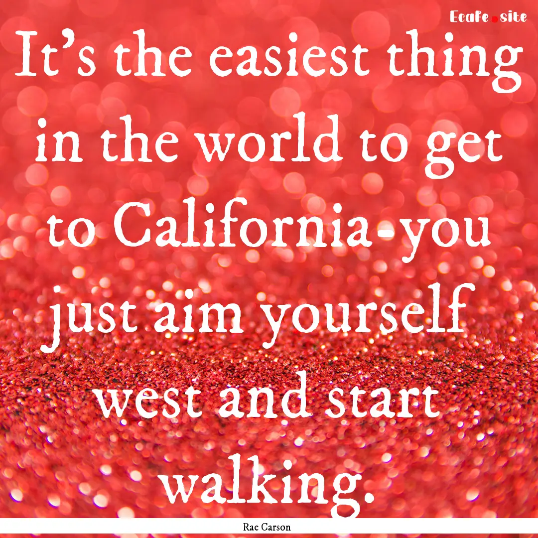 It's the easiest thing in the world to get.... : Quote by Rae Carson