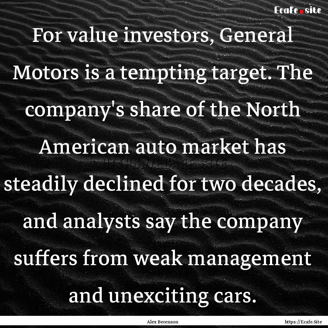 For value investors, General Motors is a.... : Quote by Alex Berenson