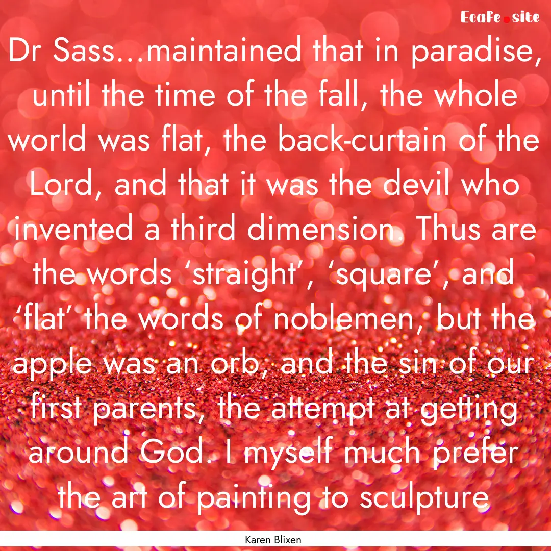 Dr Sass…maintained that in paradise, until.... : Quote by Karen Blixen