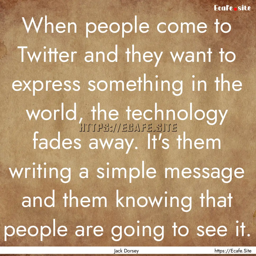 When people come to Twitter and they want.... : Quote by Jack Dorsey