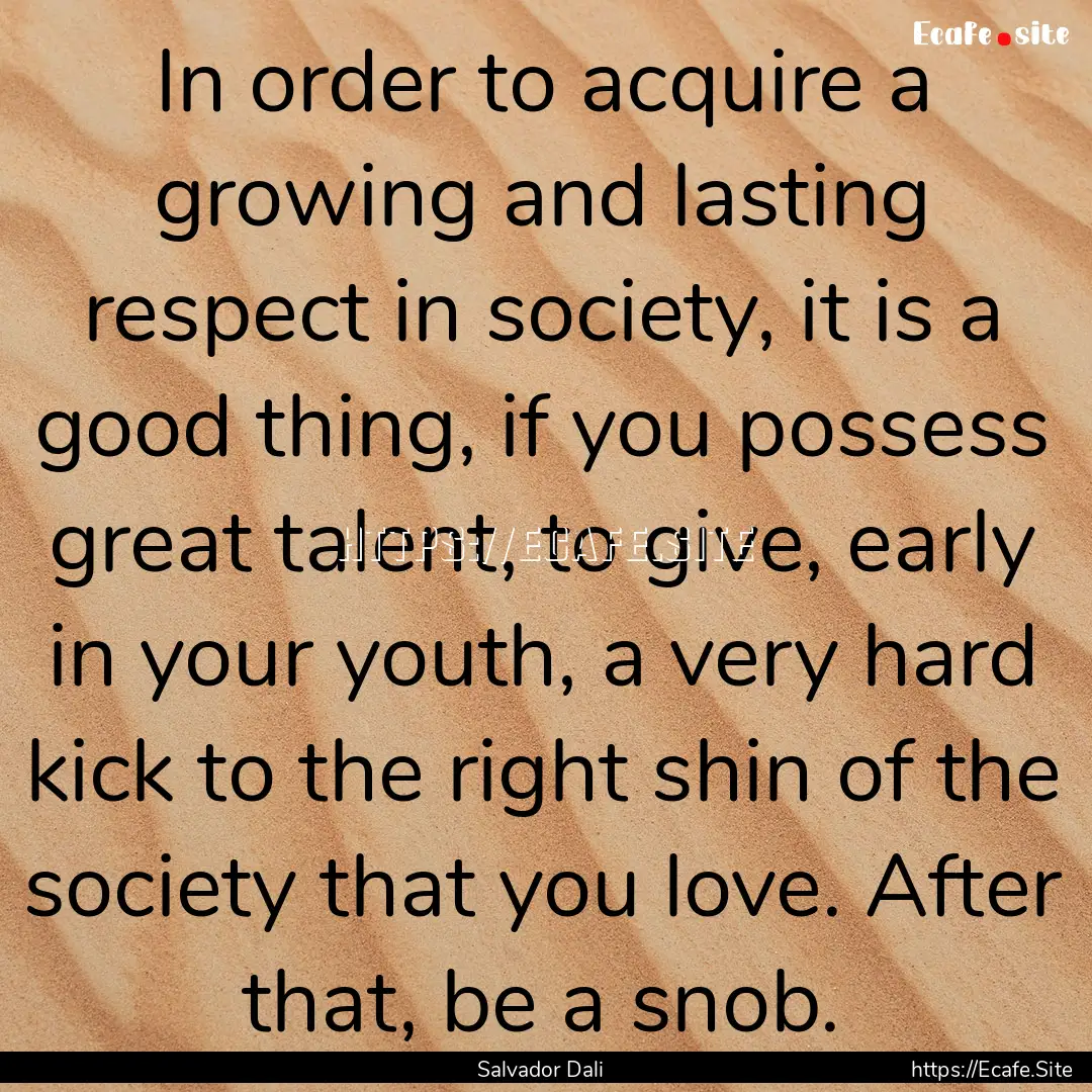 In order to acquire a growing and lasting.... : Quote by Salvador Dali