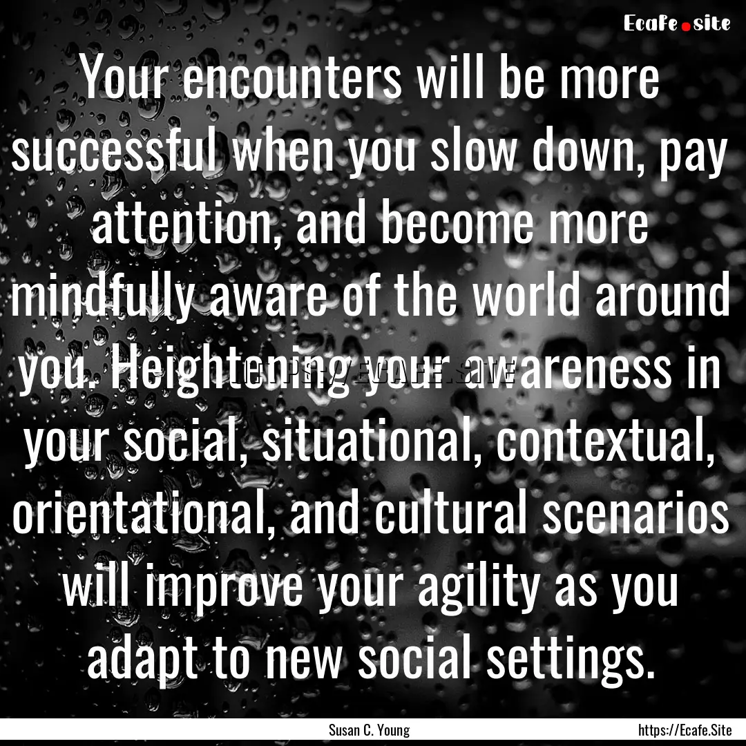 Your encounters will be more successful when.... : Quote by Susan C. Young