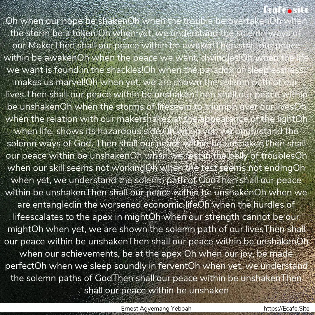 Oh when our hope be shakenOh when the trouble.... : Quote by Ernest Agyemang Yeboah