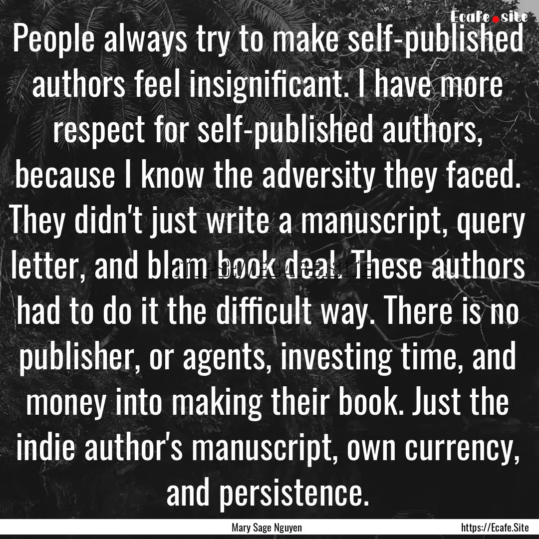 People always try to make self-published.... : Quote by Mary Sage Nguyen