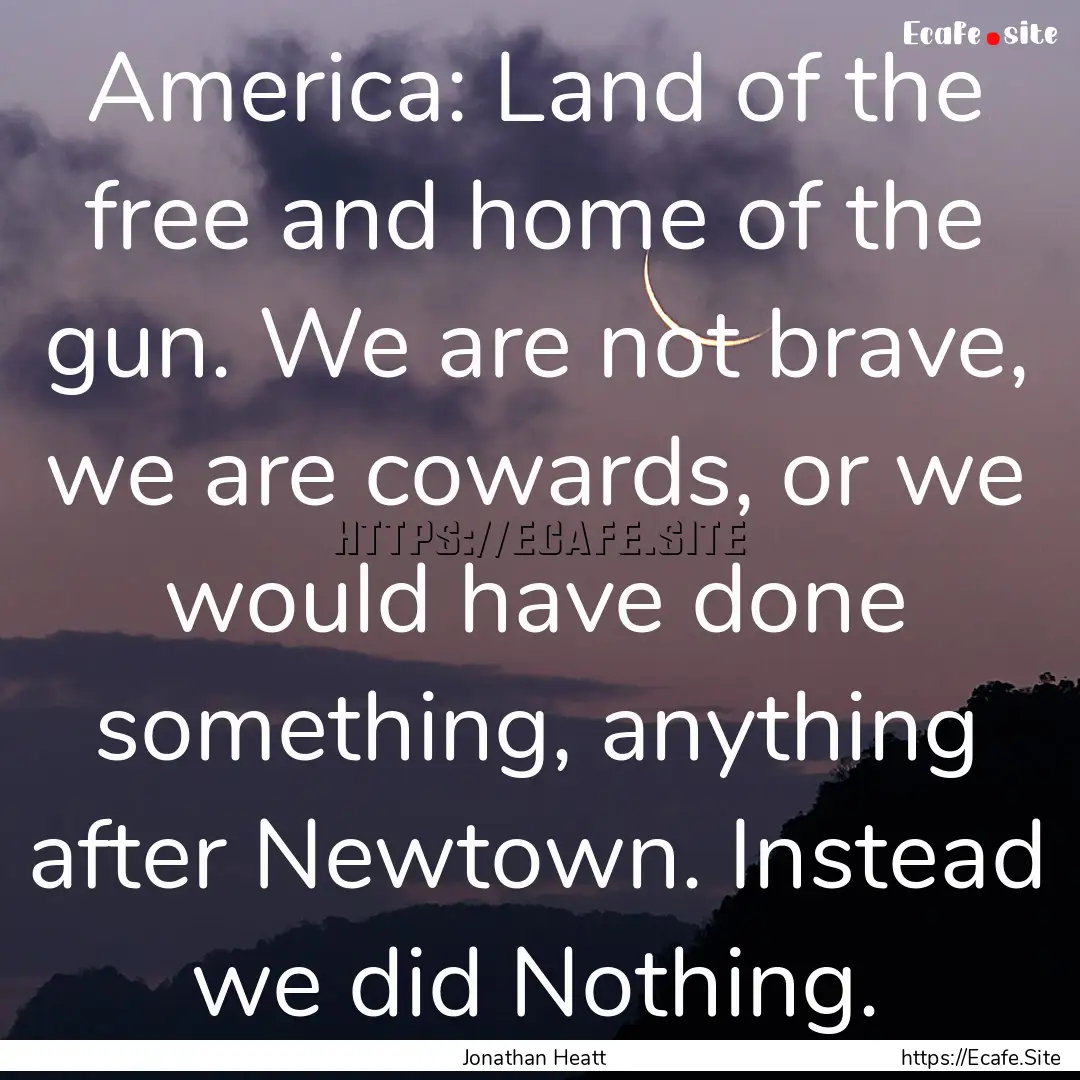 America: Land of the free and home of the.... : Quote by Jonathan Heatt