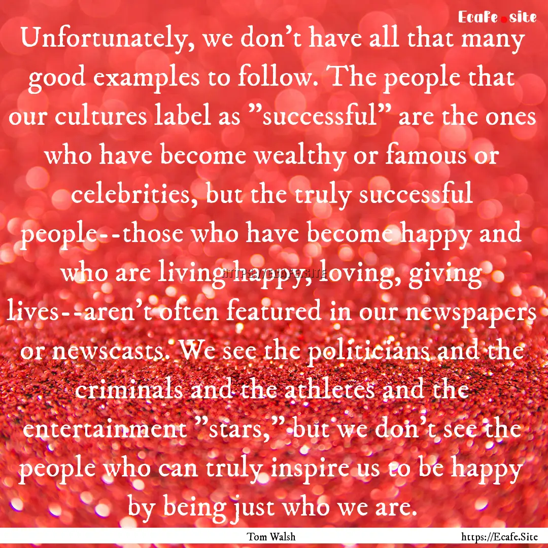 Unfortunately, we don't have all that many.... : Quote by Tom Walsh