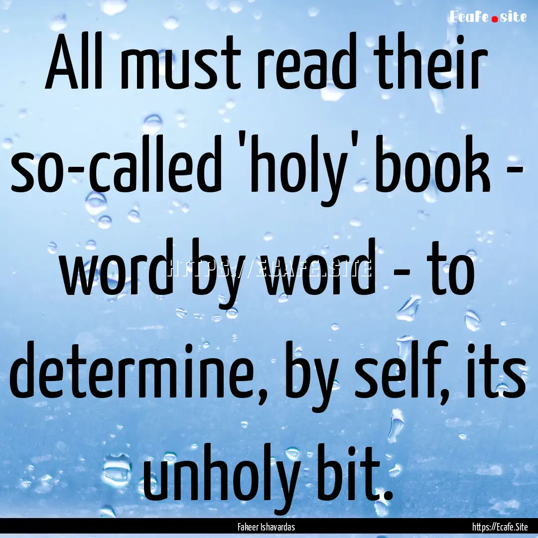 All must read their so-called 'holy' book.... : Quote by Fakeer Ishavardas