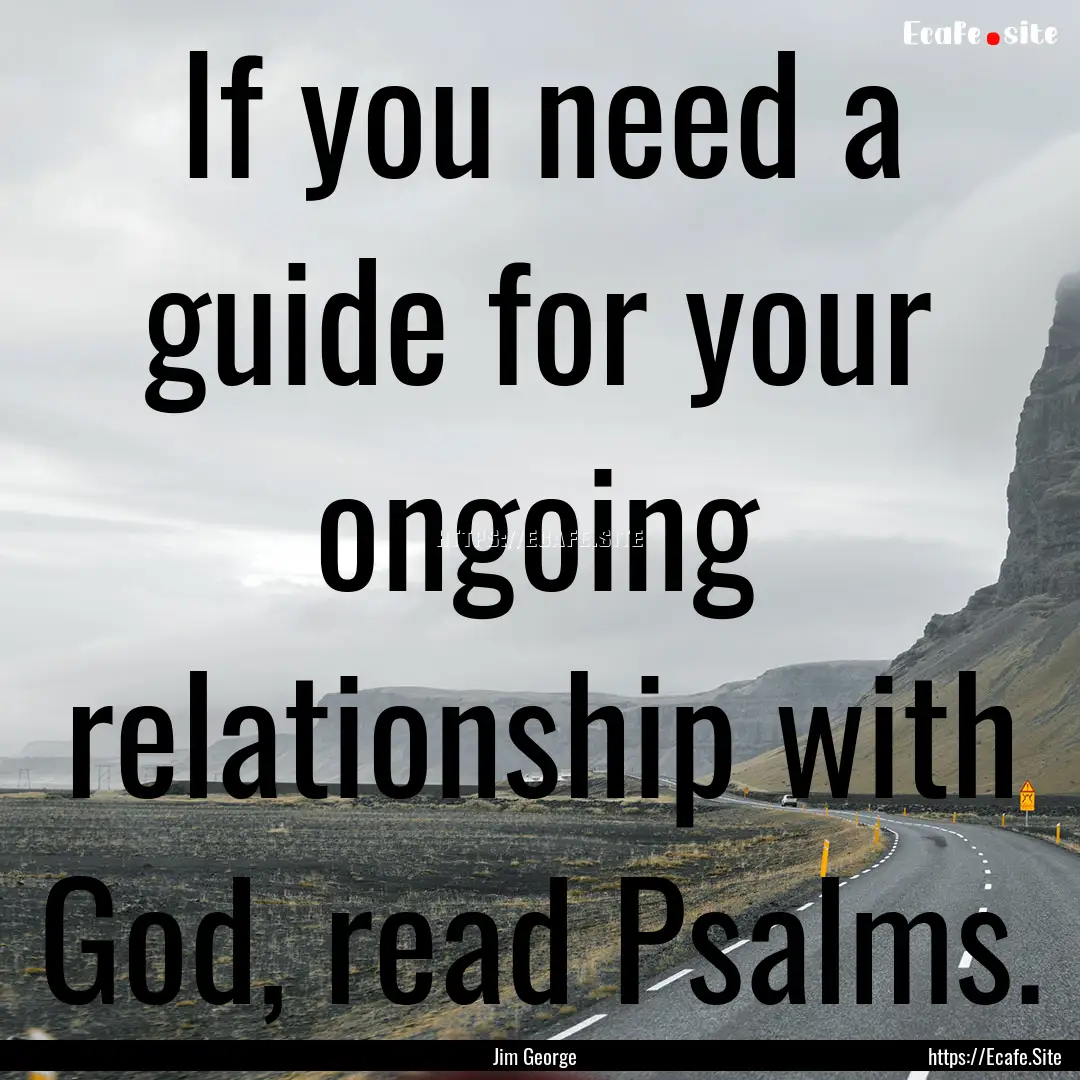 If you need a guide for your ongoing relationship.... : Quote by Jim George