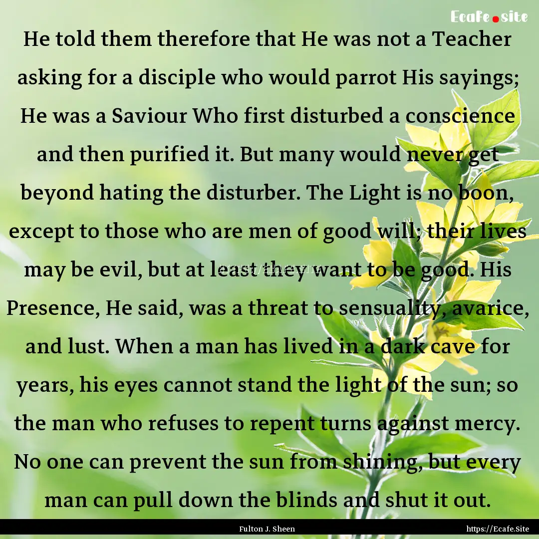 He told them therefore that He was not a.... : Quote by Fulton J. Sheen