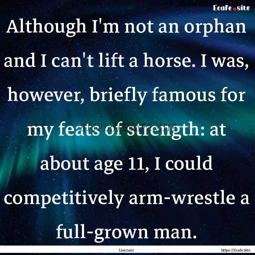 Although I'm not an orphan and I can't lift.... : Quote by Lisa Lutz