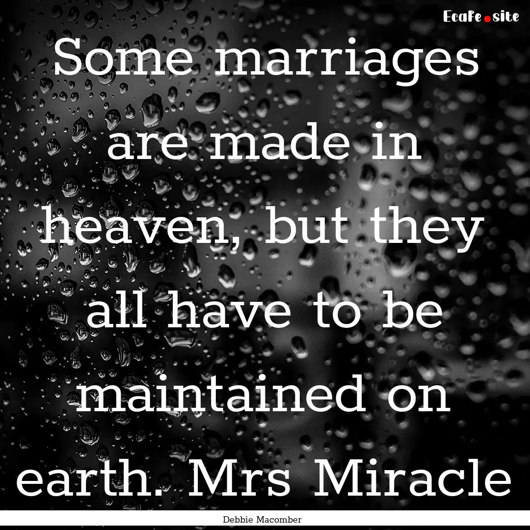 Some marriages are made in heaven, but they.... : Quote by Debbie Macomber