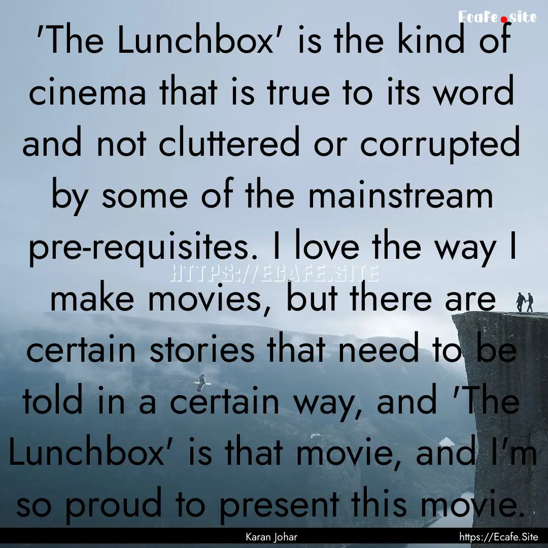 'The Lunchbox' is the kind of cinema that.... : Quote by Karan Johar