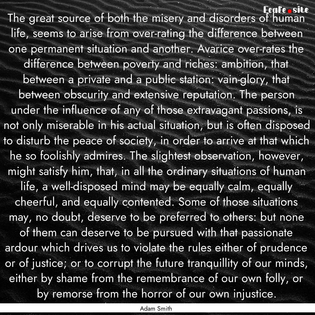 The great source of both the misery and disorders.... : Quote by Adam Smith