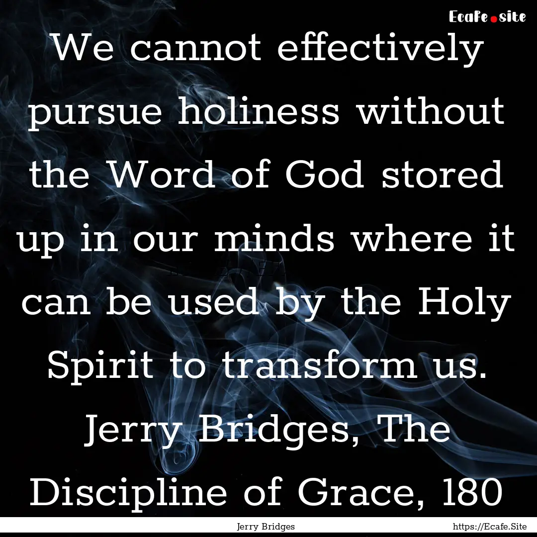 We cannot effectively pursue holiness without.... : Quote by Jerry Bridges