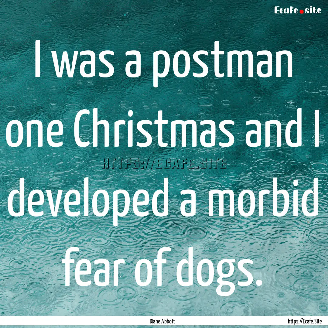 I was a postman one Christmas and I developed.... : Quote by Diane Abbott